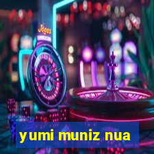 yumi muniz nua
